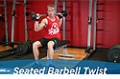 Exercise Guides: Seated Barbell Twist, Male/Short Clip