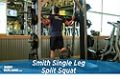 Exercise Guides: Smith Single Leg Split Squat, Male/Short Clip